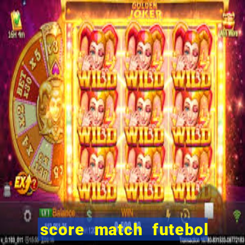 score match futebol pvp dinheiro infinito